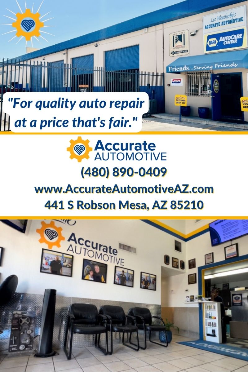 For quality auto repair at a price that's fair Accurate Automotive 441 S Robson Mesa AZ 85210